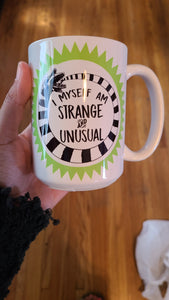 15 oz ceramic mug- I myself am strange and unusual