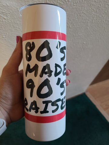 80s made me, 90s raised me 20oz tumbler